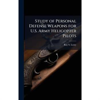 Study of Personal Defense Weapons for U.S. Army Helicopter Pilots