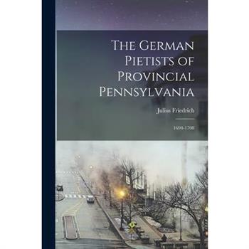 The German Pietists of Provincial Pennsylvania