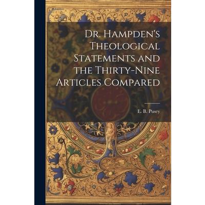 Dr. Hampden’s Theological Statements and the Thirty-nine Articles Compared