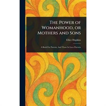 The Power of Womanhood, or Mothers and Sons