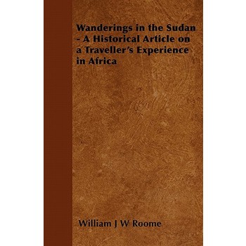 Wanderings in the Sudan - A Historical Article on a Traveller's Experience in Africa
