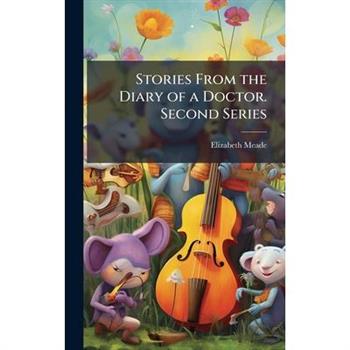 Stories From the Diary of a Doctor. Second Series