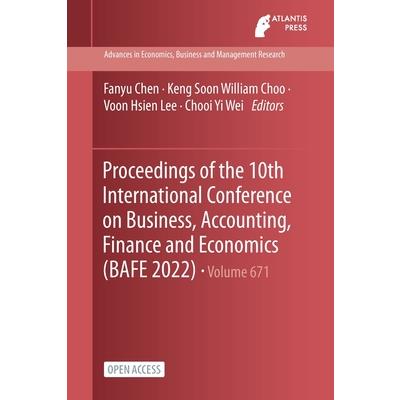 Proceedings of the 10th International Conference on Business, Accounting, Finance and Economics (BAFE 2022)