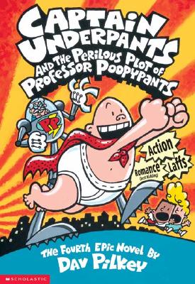 Captain Underpants and the perilous plot of Professor Poopypants : the fourth epic novel