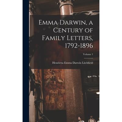Emma Darwin, a Century of Family Letters, 1792-1896; Volume 1