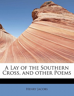 A Lay of the Southern Cross, and Other Poems