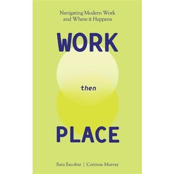 WORK Then PLACE