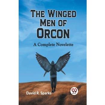 The Winged Men Of Orcon A Complete Novelette