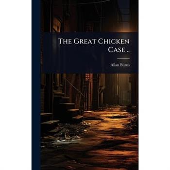 The Great Chicken Case ..