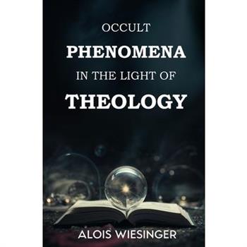 Occult Phenomena in the Light of Theology