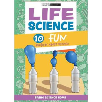 Life Science: 10 Fun Projects about Biology
