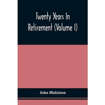 Twenty Years In Retirement (Volume I)