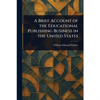A Brief Account of the Educational Publishing Business in the United States