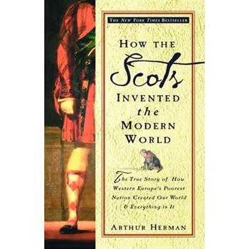 How the Scots Invented the Modern World: The True Story of how Western Europe's
