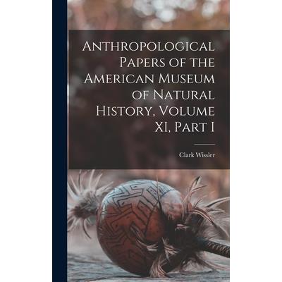 Anthropological Papers of the American Museum of Natural History, Volume XI, Part I