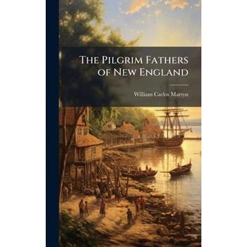 The Pilgrim Fathers of New England