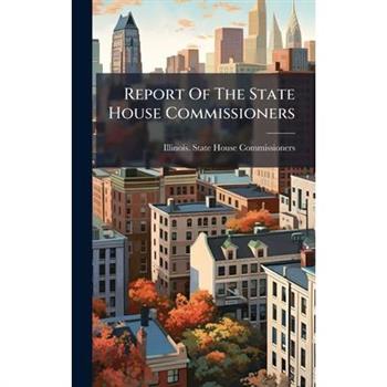 Report Of The State House Commissioners