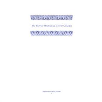The Shorter Writings of George Gillespie, Volume 2 the Shorter Writings of George Gillespie, Volume 2