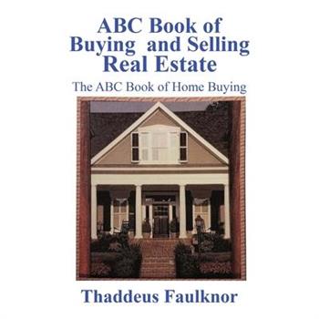 ABC Book of Buying and Selling Real Estate