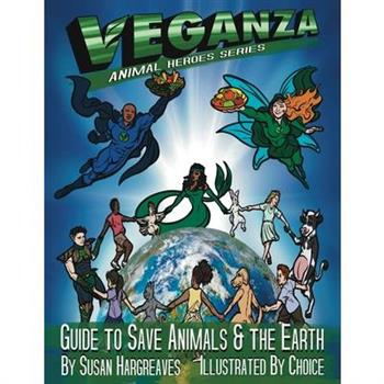 Veganza Animal Heroes Series - Guide to Save Animals & the Earth