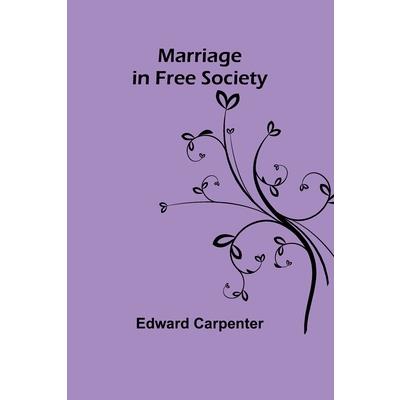 Marriage in Free Society Marriage in Free Society