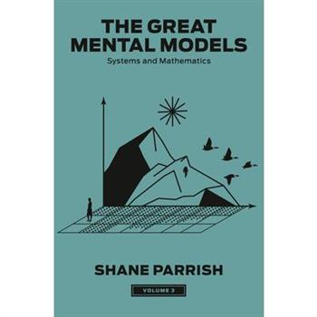 The Great Mental Models, Volume 3