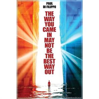 The Way You Came In May Not Be The Best Way Out