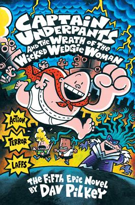 Captain Underpants and the Wrath of the Wicked Wedgie Woman Captain Underpants and the Wrath of the Wicked Wedgie Woman