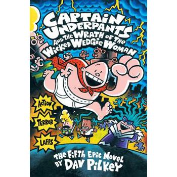 Captain Underpants and the Wrath of the Wicked Wedgie Woman Captain Underpants and the Wrath of the Wicked Wedgie Woman