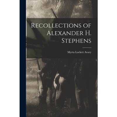 Recollections of Alexander H. Stephens