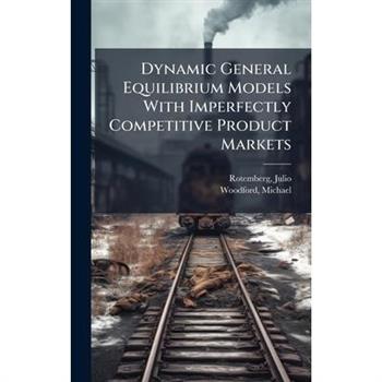 Dynamic General Equilibrium Models With Imperfectly Competitive Product Markets