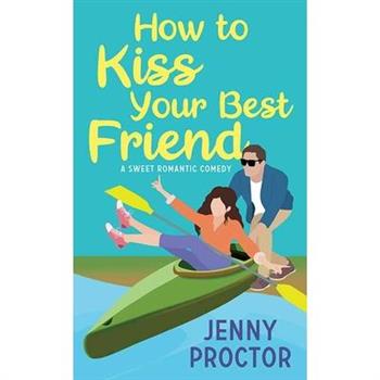 How to Kiss Your Best Friend