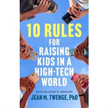 10 Rules for Raising Kids in a High-Tech World