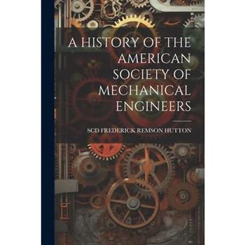 A History of the American Society of Mechanical Engineers