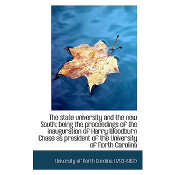 The State University and the New South; Being the Proceedings of the Inauguration of Harry Woodburn