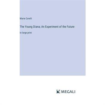 The Young Diana; An Experiment of the Future