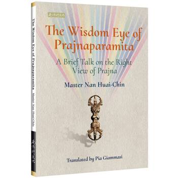 The wisdom eye of prajnaparamita: a brief talk on the right view of prajna