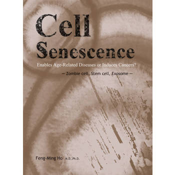 【電子書】Cell Senescence: Enables Age-Related Diseases or Induces Cancers? ─ Zombie cell, Stem cell, Exosome
