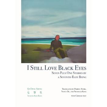 I Still Love Black Eyes: Seven Plus One Stories by a Seventh-Rate Being